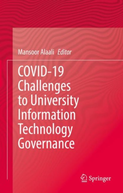 Book cover of: COVID-19 Challenges to University Information Technology Governance. By: Mansoor Alaali