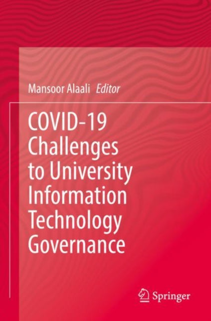 Book cover of: COVID-19 Challenges to University Information Technology Governance. By: Mansoor Alaali