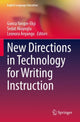 Book cover of: New Directions in Technology for Writing Instruction. By: Gonca Yangın-Ekşi