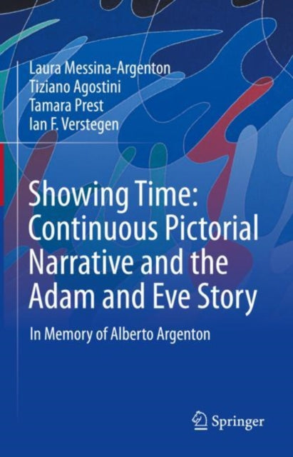 Book cover of: Showing Time: Continuous Pictorial Narrative and the Adam and Eve Story. By: Laura Messina Argenton