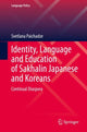 Book cover of: Identity, Language and Education of Sakhalin Japanese and Koreans. By: Svetlana Paichadze