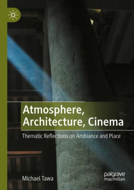 Book cover of: Atmosphere, Architecture, Cinema. By: Michael Tawa