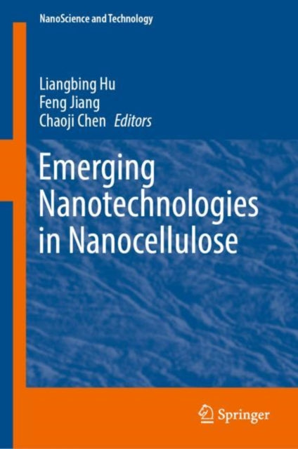 Book cover of: Emerging Nanotechnologies in Nanocellulose. By: Liangbing Hu