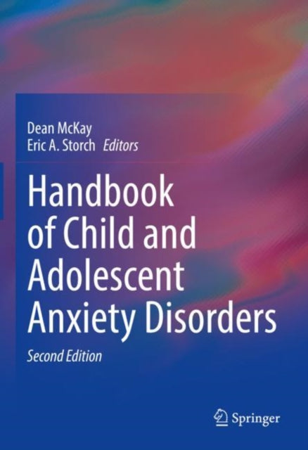 Book cover of: Handbook of Child and Adolescent Anxiety Disorders. By: Dean McKay