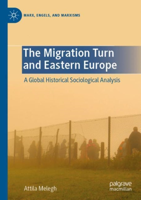 Book cover of: Migration Turn and Eastern Europe. By: Attila Melegh