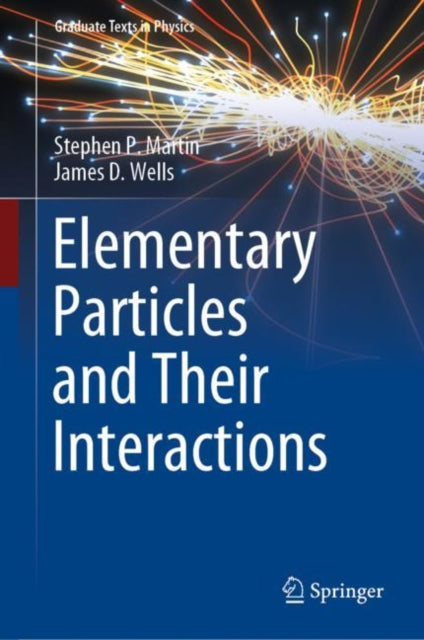 Book cover of: Elementary Particles and Their Interactions. By: Stephen P. Martin