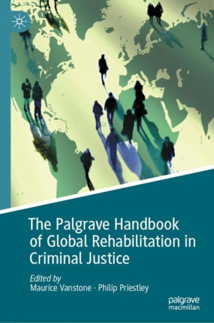 Book cover of: Palgrave Handbook of Global Rehabilitation in Criminal Justice. By: Maurice Vanstone