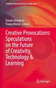 Book cover of: Creative Provocations: Speculations on the Future of Creativity, Technology & Learning. By: Danah Henriksen