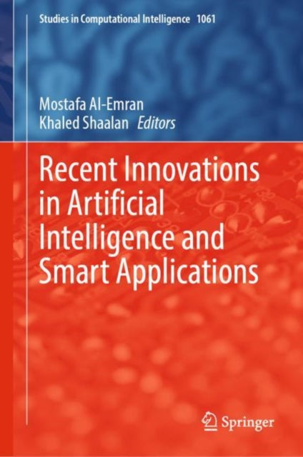 Book cover of: Recent Innovations in Artificial Intelligence and Smart Applications. By: Mostafa Al-Emran