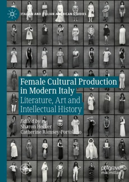 Book cover of: Female Cultural Production in Modern Italy. By: Sharon Hecker