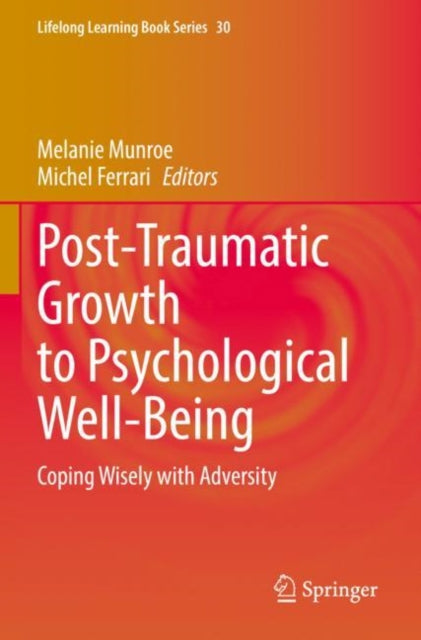 Book cover of: Post-Traumatic Growth to Psychological Well-Being. By: Melanie Munroe