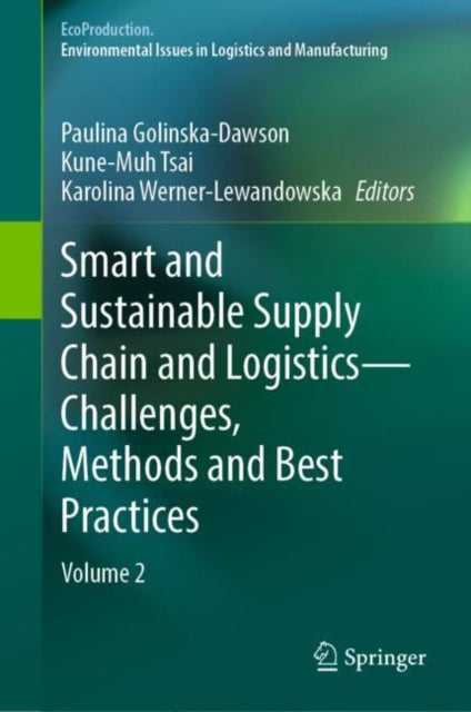 Book cover of: Smart and Sustainable Supply Chain and Logistics — Challenges, Methods and Best Practices. By: Paulina Golinska-Dawson