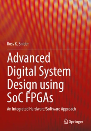 Advanced Digital System Design using SoC FPGAs