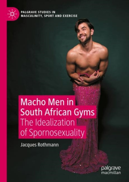 Book cover of: Macho Men in South African Gyms. By: Jacques Rothmann