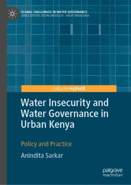 Book cover of: Water Insecurity and Water Governance in Urban Kenya. By: Anindita Sarkar
