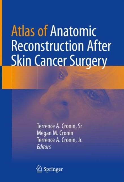 Book cover of: Atlas of Anatomic Reconstruction After Skin Cancer Surgery. By: Cronin, Terrence A., Sr.