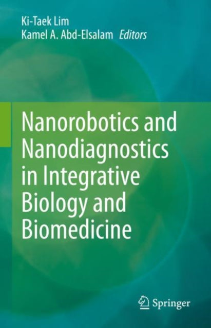 Book cover of: Nanorobotics and Nanodiagnostics in Integrative Biology and Biomedicine. By: Ki-Taek Lim