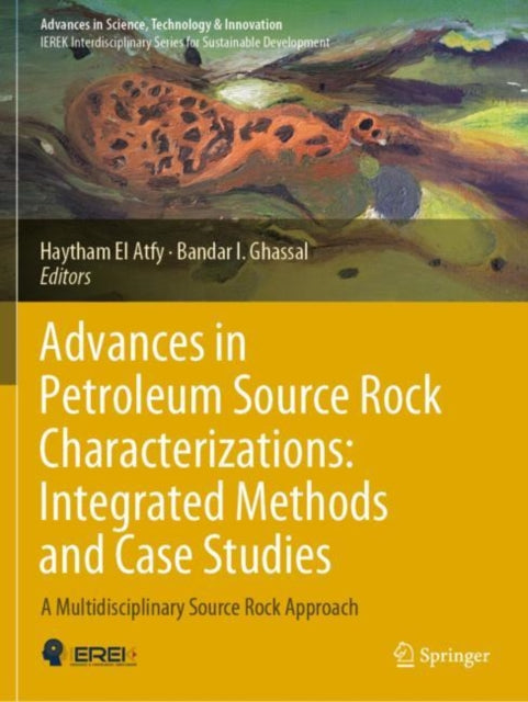 Book cover of: Advances in Petroleum Source Rock Characterizations: Integrated Methods and Case Studies. By: Haytham El Atfy