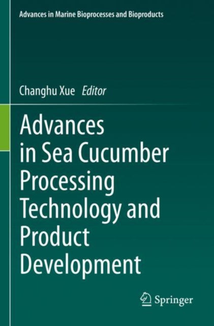 Book cover of: Advances in Sea Cucumber Processing Technology and Product Development. By: Changhu Xue