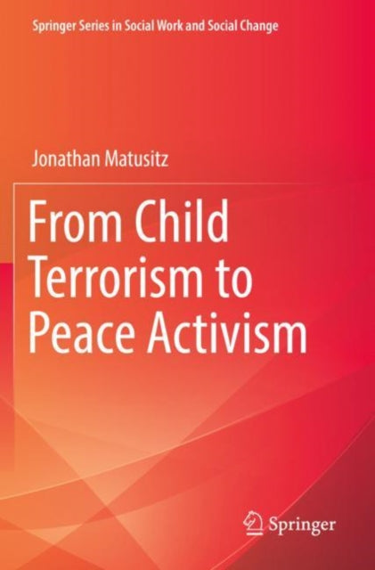 Book cover of: From Child Terrorism to Peace Activism. By: Jonathan Matusitz