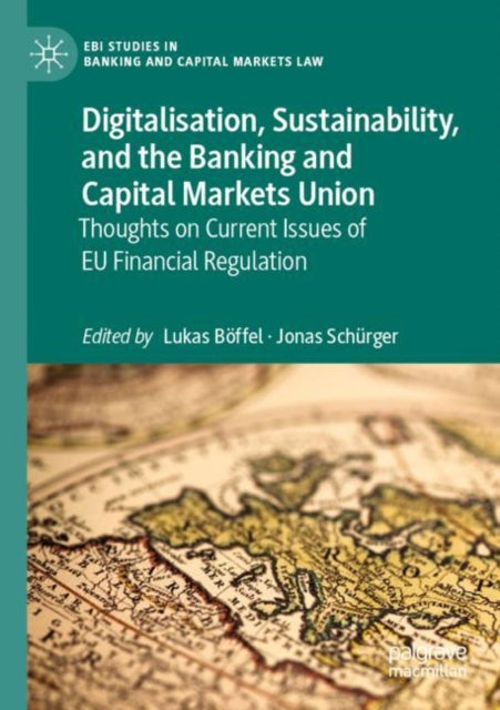 Book cover of: Digitalisation, Sustainability, and the Banking and Capital Markets Union. By: Lukas Böffel