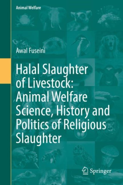 Book cover of: Halal Slaughter of Livestock: Animal Welfare Science, History and Politics of Religious Slaughter. By: Awal Fuseini