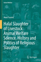 Book cover of: Halal Slaughter of Livestock: Animal Welfare Science, History and Politics of Religious Slaughter. By: Awal Fuseini