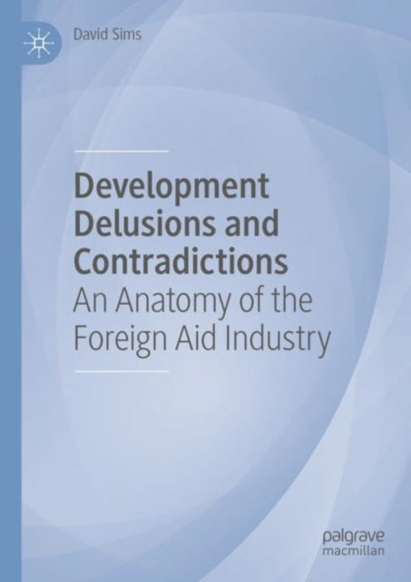 Book cover of: Development Delusions and Contradictions. By: David Sims