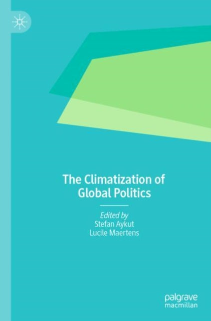 Book cover of: Climatization of Global Politics. By: Stefan Aykut