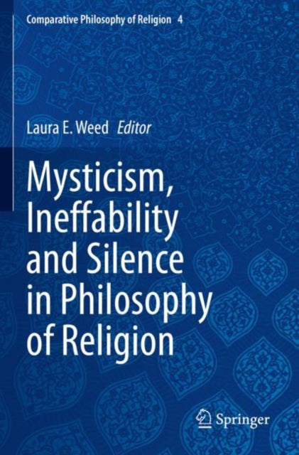 Book cover of: Mysticism, Ineffability and Silence in Philosophy of Religion. By: Laura E. Weed