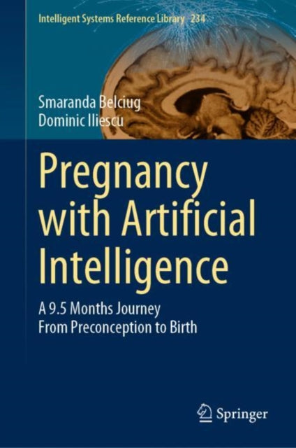 Book cover of: Pregnancy with Artificial Intelligence. By: Smaranda Belciug