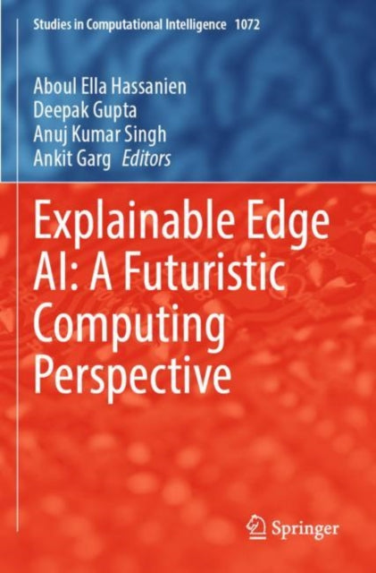 Book cover of: Explainable Edge AI: A Futuristic Computing Perspective. By: Aboul Ella Hassanien