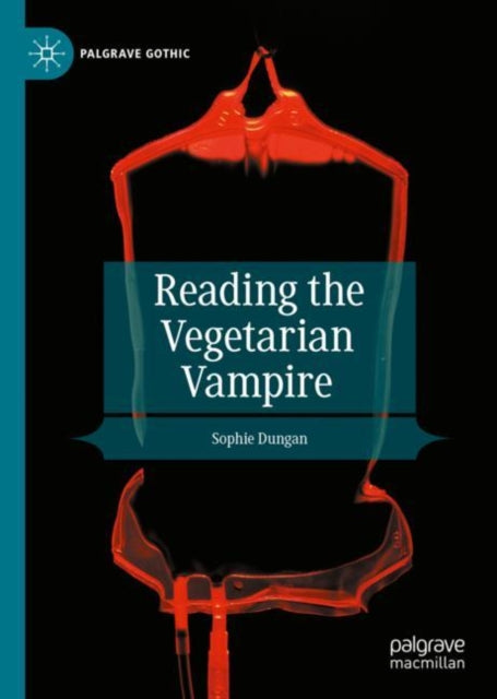 Book cover of: Reading the Vegetarian Vampire. By: Sophie Dungan