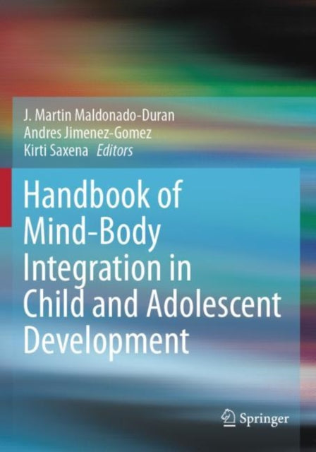 Book cover of: Handbook of Mind/Body Integration in Child and Adolescent Development. By: J. Martin Maldonado-Duran
