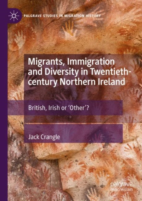 Book cover of: Migrants, Immigration and Diversity in Twentieth-century Northern Ireland. By: Jack Crangle