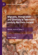 Book cover of: Migrants, Immigration and Diversity in Twentieth-century Northern Ireland. By: Jack Crangle