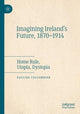 Book cover of: Imagining Ireland's Future, 1870-1914. By: Pauline Collombier