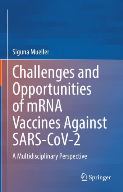 Book cover of: Challenges and Opportunities of mRNA Vaccines Against SARS-CoV-2. By: Siguna Mueller