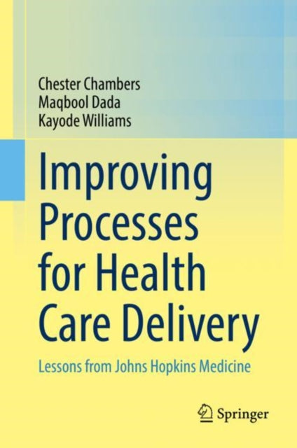 Book cover of: Improving Processes for Health Care Delivery. By: Chester Chambers
