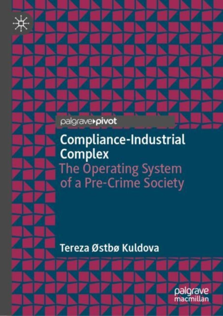 Book cover of: Compliance-Industrial Complex. By: Tereza Østbø Kuldova