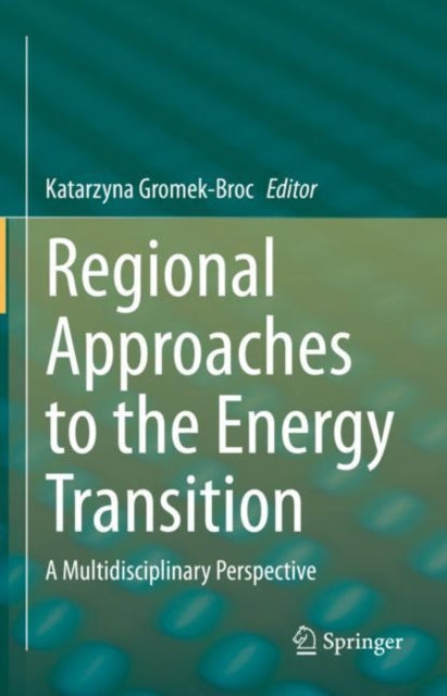 Book cover of: Regional Approaches to the Energy Transition. By: Katarzyna Gromek-Broc