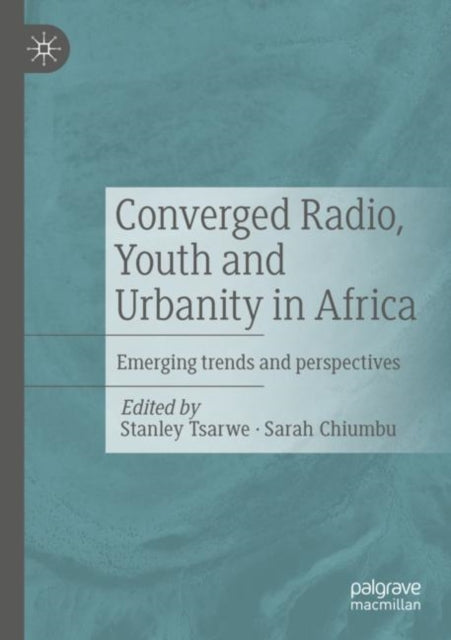 Book cover of: Converged Radio, Youth and Urbanity in Africa