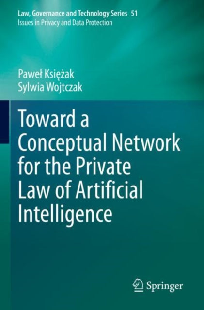 Book cover of: Toward a Conceptual Network for the Private Law of Artificial Intelligence. By: Paweł Księżak