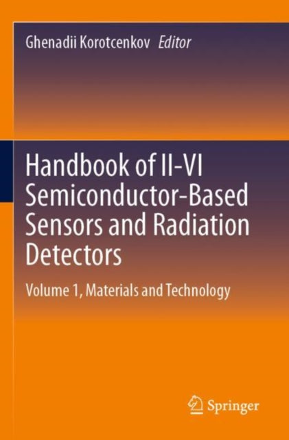 Book cover of: Handbook of II-VI Semiconductor-Based Sensors and Radiation Detectors. By: Ghenadii Korotcenkov