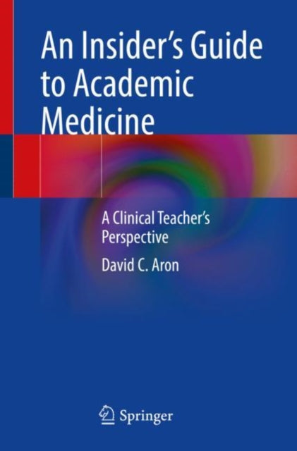 Book cover of: Insider’s Guide to Academic Medicine. By: David C. Aron