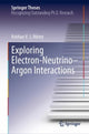 Book cover of: Exploring Electron–Neutrino–Argon Interactions. By: Krishan Mistry