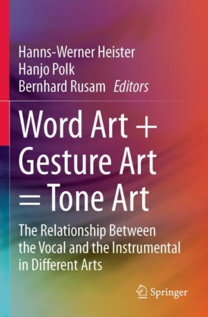 Book cover of: Word Art + Gesture Art = Tone Art. By: Hanns-Werner Heister