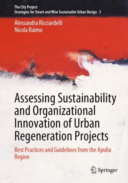 Book cover of: Assessing Sustainability and Organizational Innovation of Urban Regeneration Projects. By: Alessandra Ricciardelli