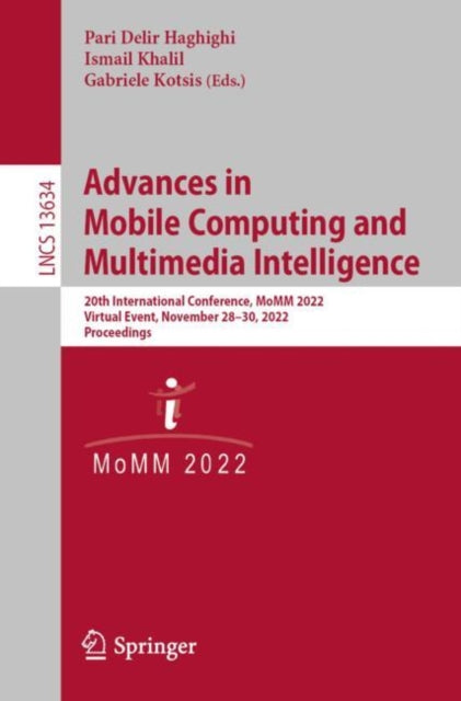 Book cover of: Advances in Mobile Computing and Multimedia Intelligence. By: Pari Delir Haghighi