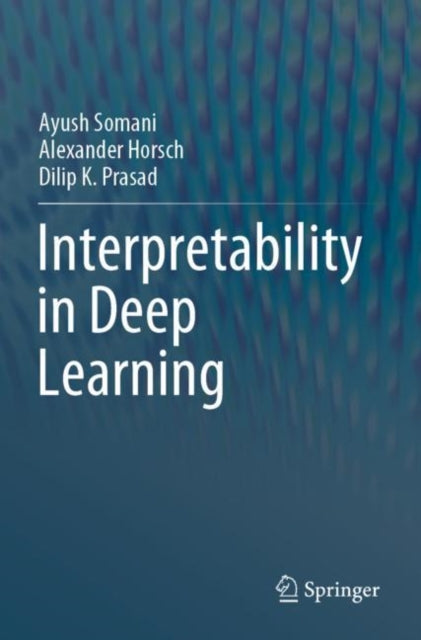 Book cover of: Interpretability in Deep Learning. By: Ayush Somani